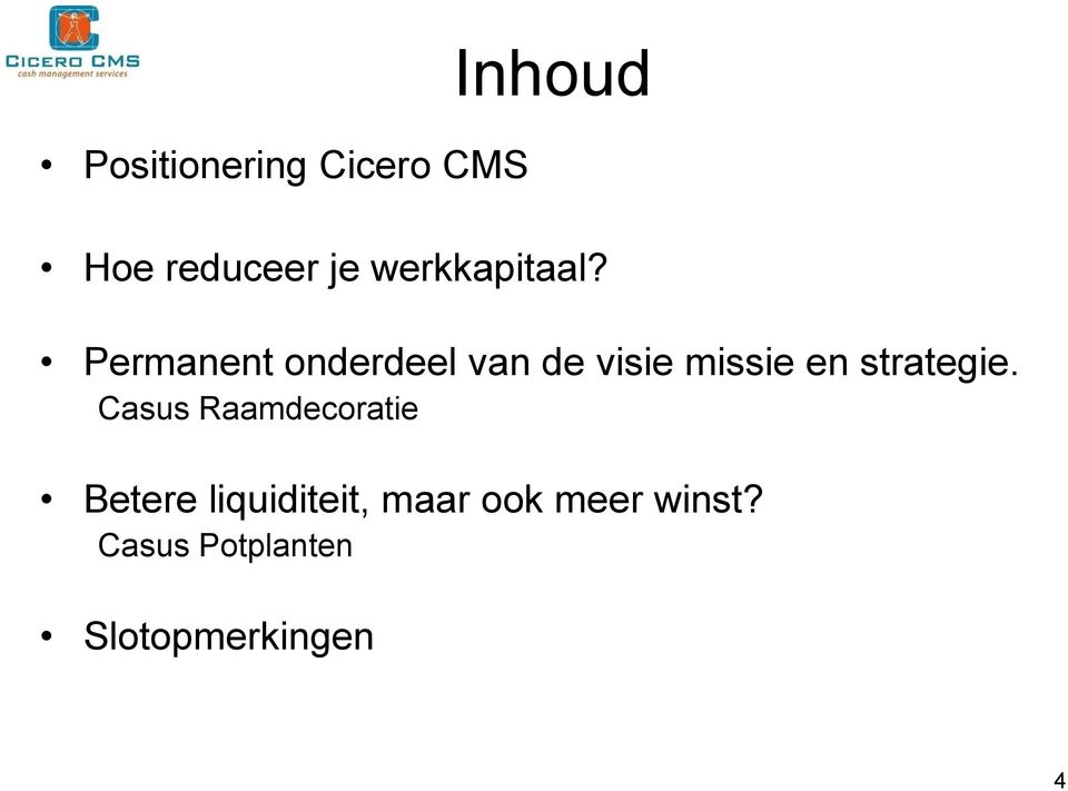 Permanent onderdeel van de visie missie en strategie.