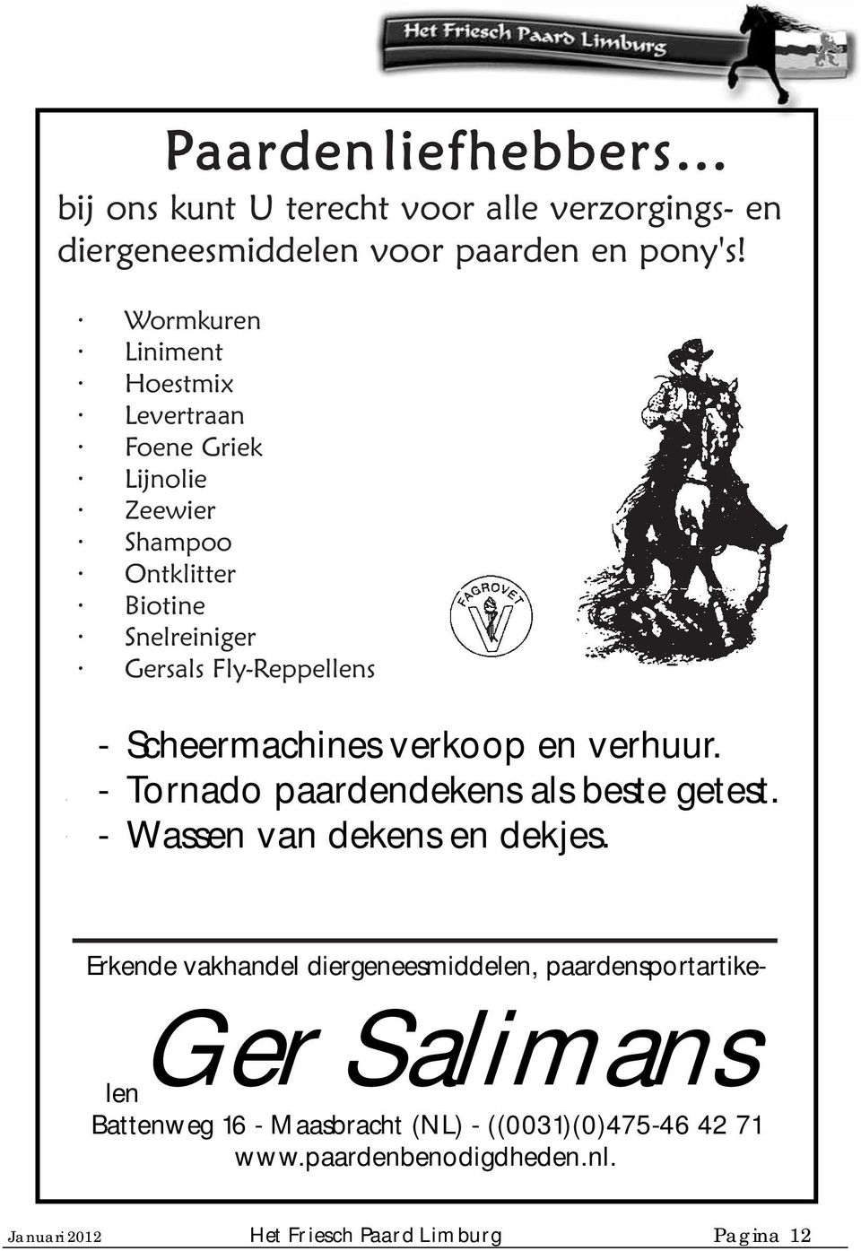 Hét middel om uw paarden langdurig vrij te houden van - vliegen Tornado en insekten. paardendekens Verkrijgbaar als in beste kant en getest.