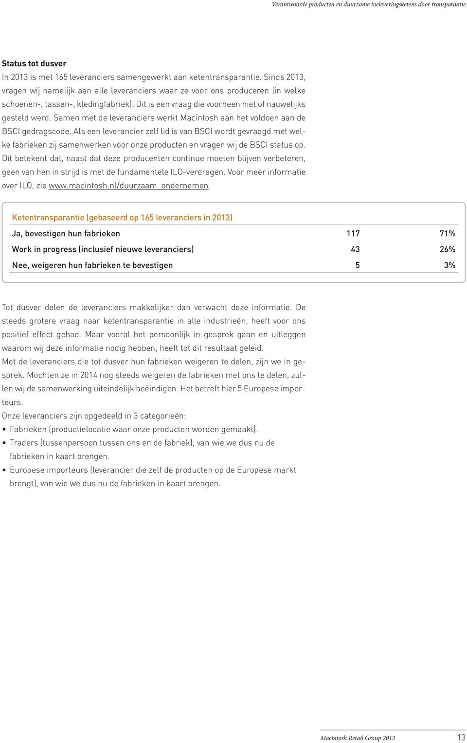 Samen met de leveranciers werkt Macintosh aan het voldoen aan de BSCI gedragscode.