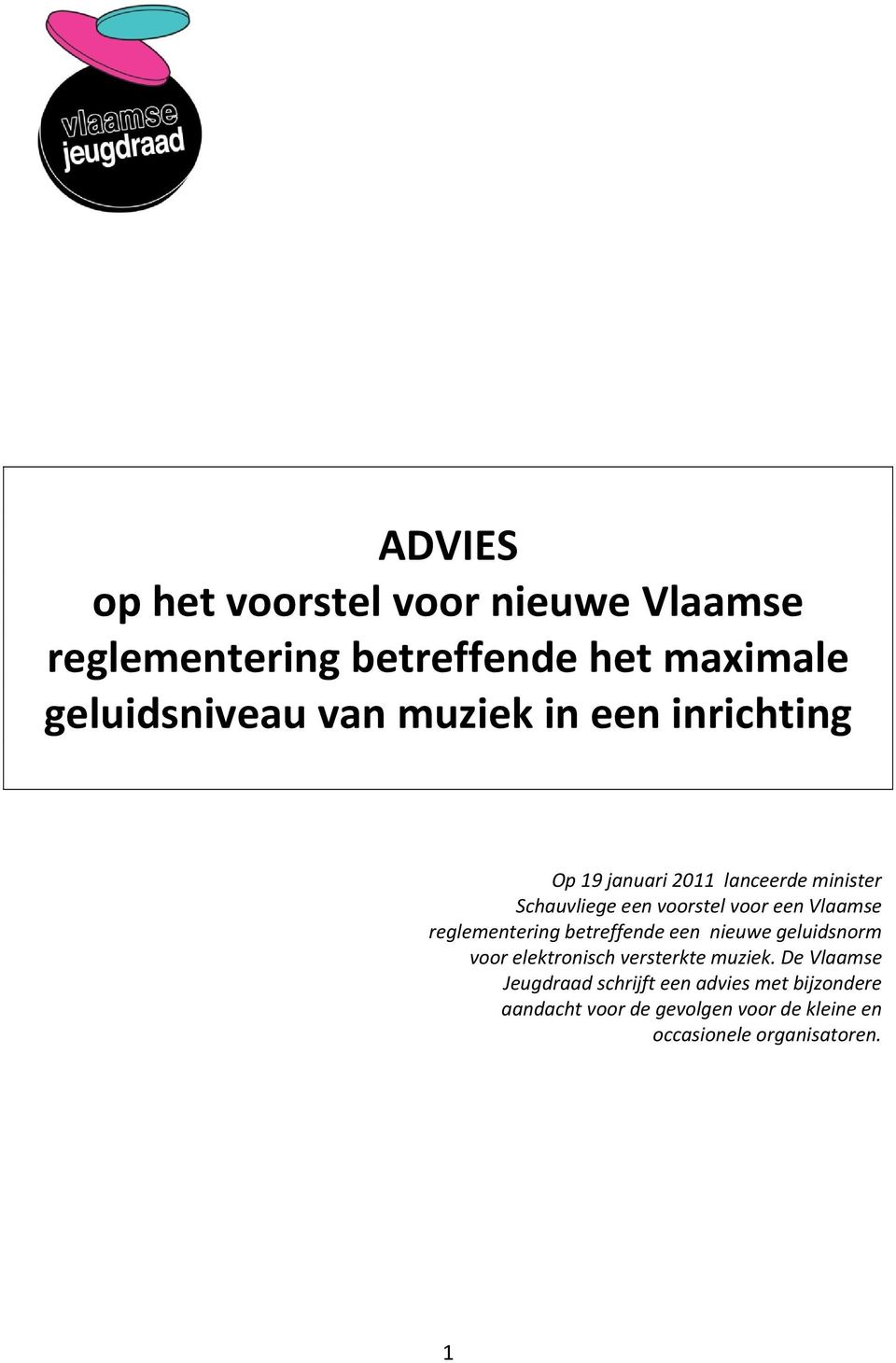 reglementering betreffende een nieuwe geluidsnorm voor elektronisch versterkte muziek.