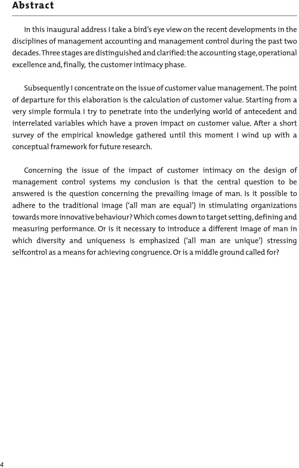 Subsequently I concentrate on the issue of customer value management. The point of departure for this elaboration is the calculation of customer value.