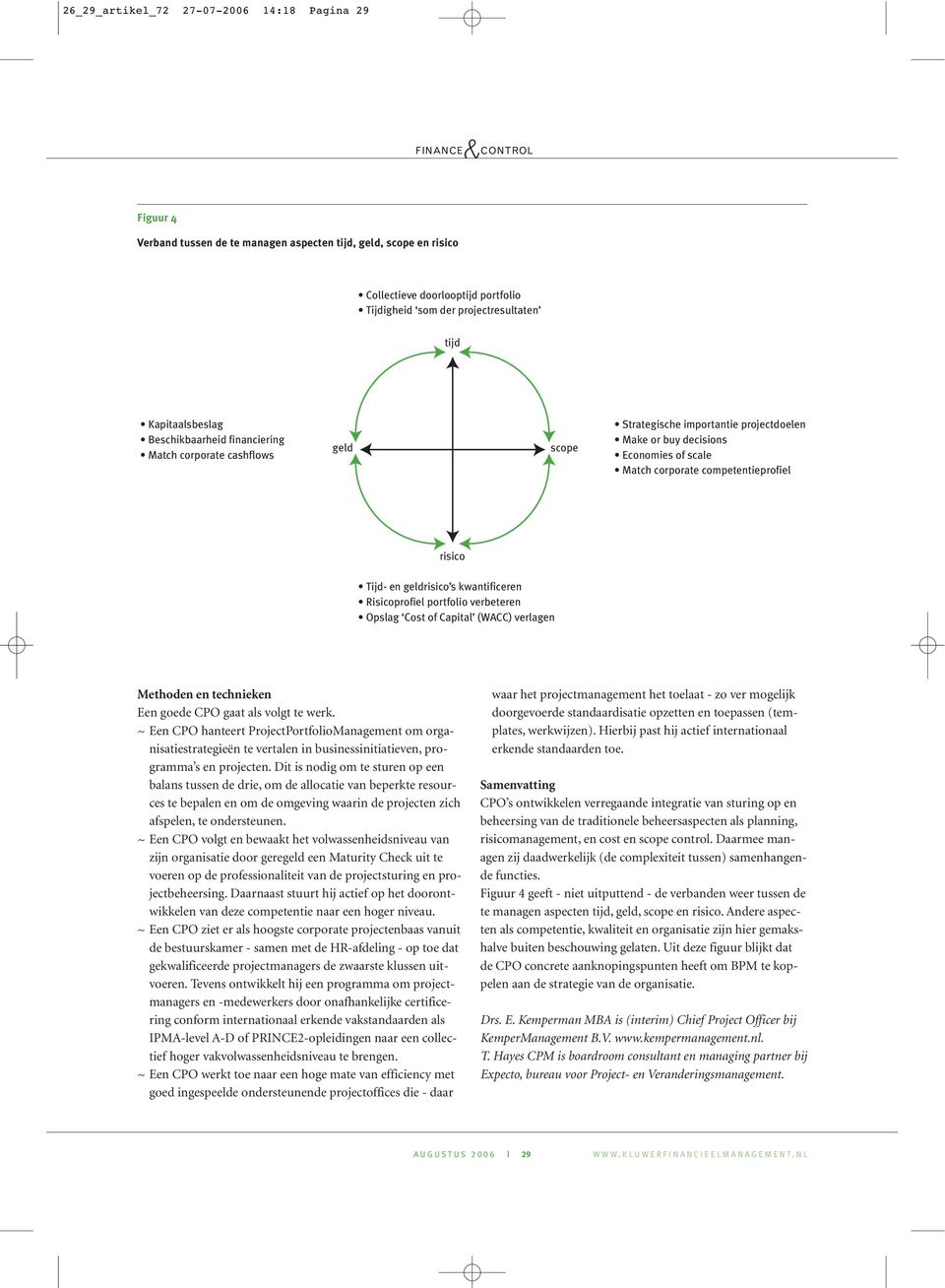 risico Tijd- en geldrisico s kwantificeren Risicoprofiel portfolio verbeteren Opslag Cost of Capital (WACC) verlagen Methoden en technieken Een goede CPO gaat als volgt te werk.