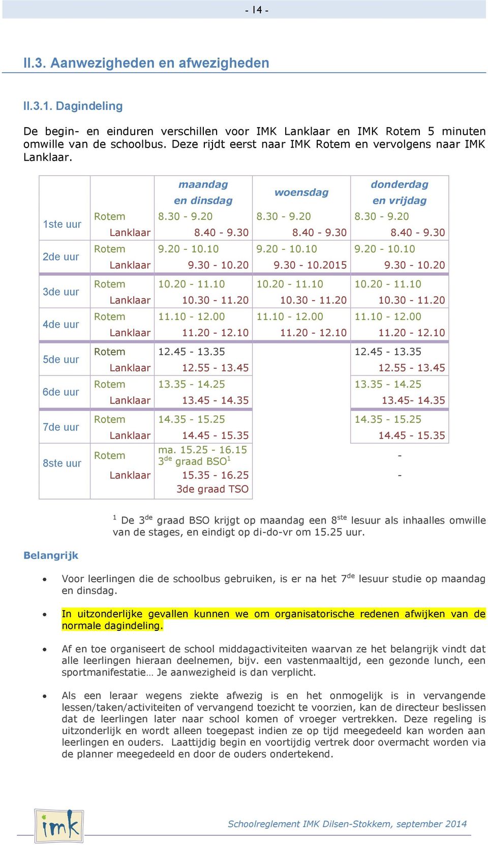 20 8.30-9.20 8.30-9.20 Lanklaar 8.40-9.30 8.40-9.30 8.40-9.30 Rtem 9.20-10.10 9.20-10.10 9.20-10.10 Lanklaar 9.30-10.20 9.30-10.2015 9.30-10.20 Rtem 10.20-11.10 10.20-11.10 10.20-11.10 Lanklaar 10.