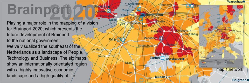 bestemming HSL + Eindhoven Airport bestemming Gemiddelde actieradius in minuten Brainport 2020 Londen Stansted Londen Folkestone Calais Playing a major role in the mapping of a vision for Brainport