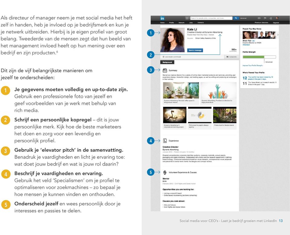 6 1 2 Dit zijn de vijf belangrijkste manieren om jezelf te onderscheiden: 3 1 2 3 4 5 Je gegevens moeten volledig en up-to-date zijn.