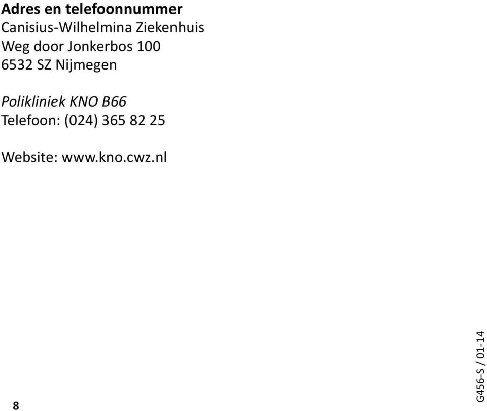 Nijmegen Polikliniek KNO B66 Telefoon: (024)