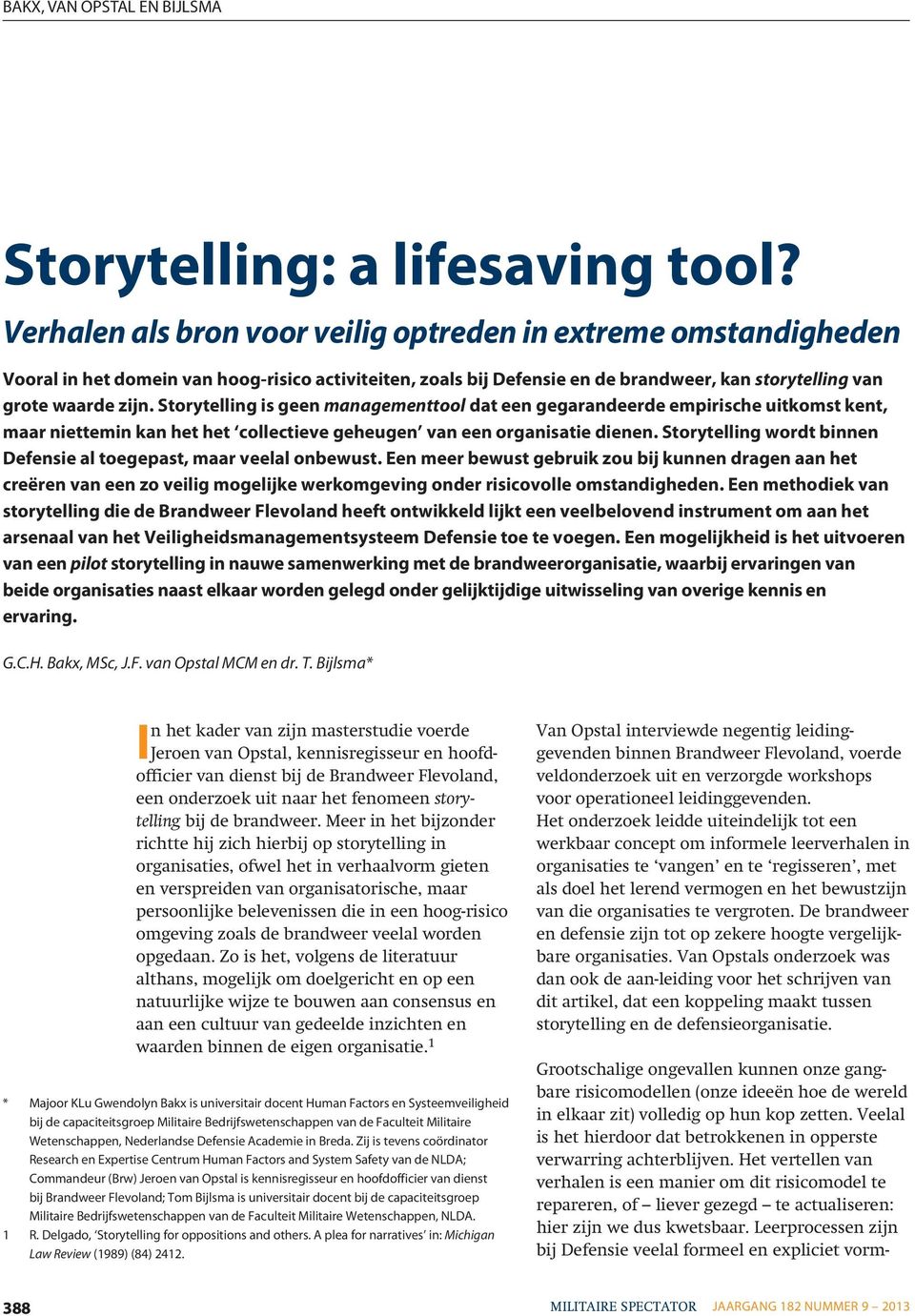 Storytelling is geen managementtool dat een gegarandeerde empirische uitkomst kent, maar niettemin kan het het collectieve geheugen van een organisatie dienen.