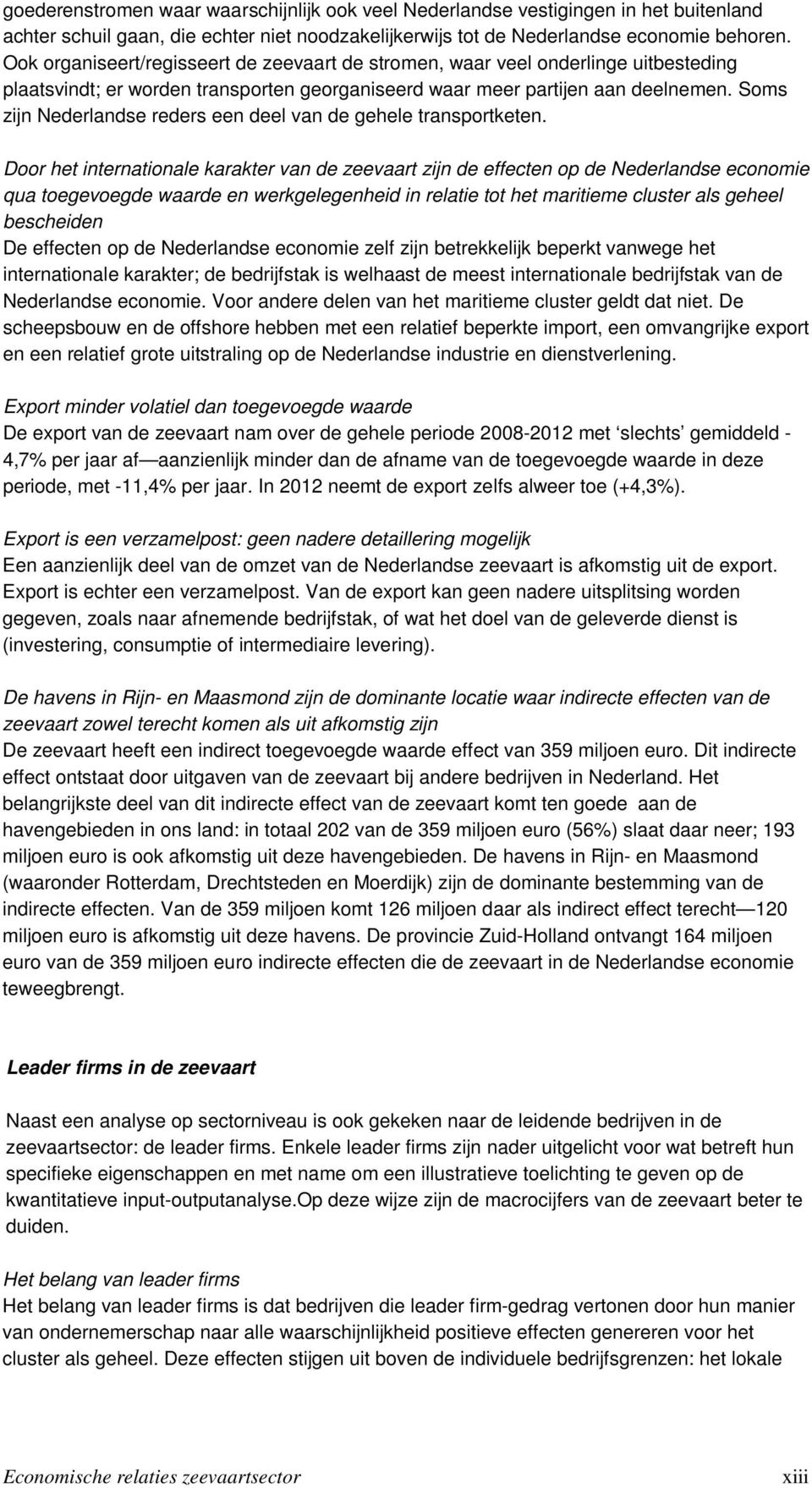 Soms zijn Nederlandse reders een deel van de gehele transportketen.