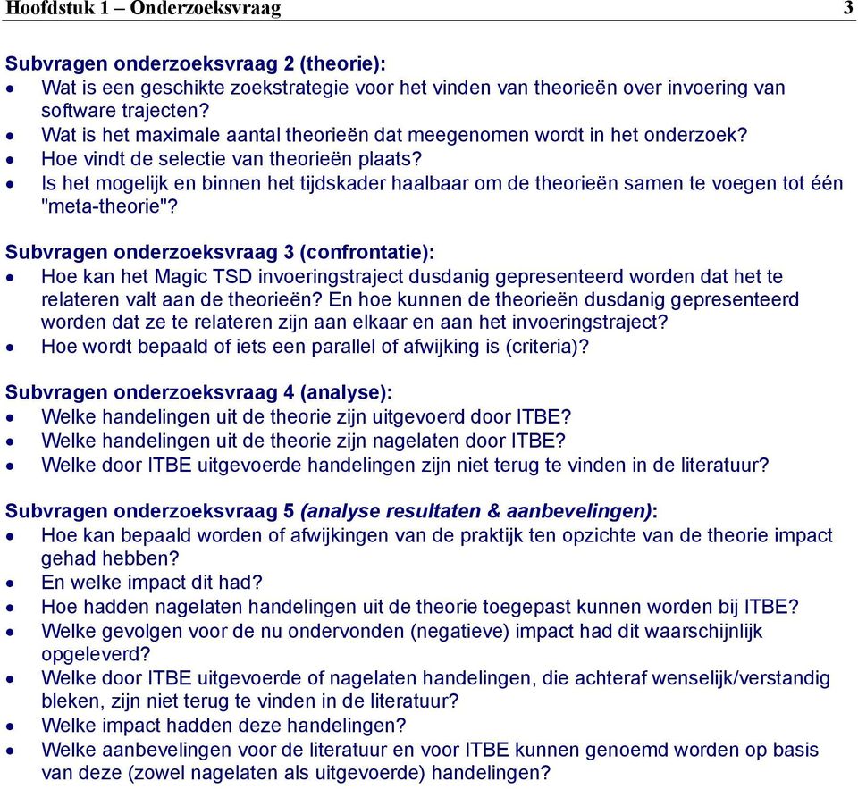 Is het mogelijk en binnen het tijdskader haalbaar om de theorieën samen te voegen tot één "meta-theorie"?