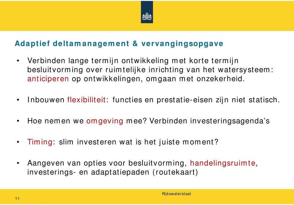 Inbouwen flexibiliteit: functies en prestatie-eisen zijn niet statisch. Hoe nemen we omgeving mee?