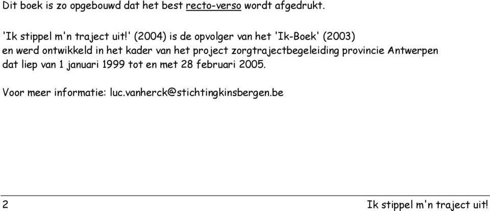 project zorgtrajectbegeleiding provincie Antwerpen dat liep van 1 januari 1999 tot en met 28