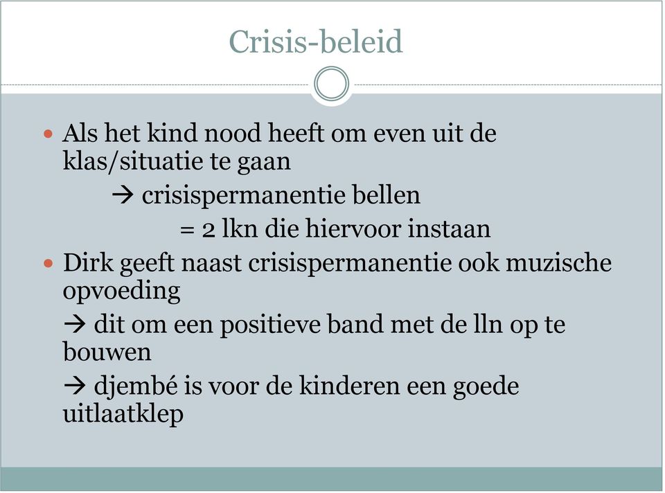 naast crisispermanentie ook muzische opvoeding dit om een positieve