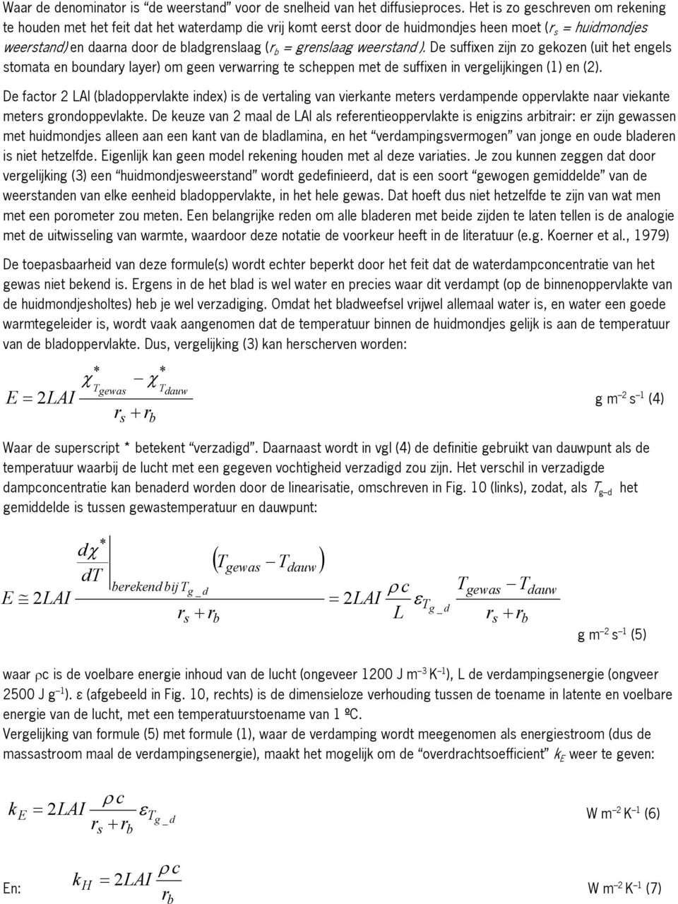 grenslaag weerstand ). De suffixen zijn zo gekozen (uit het engels stomata en boundary layer) om geen verwarring te scheppen met de suffixen in vergelijkingen (1) en (2).