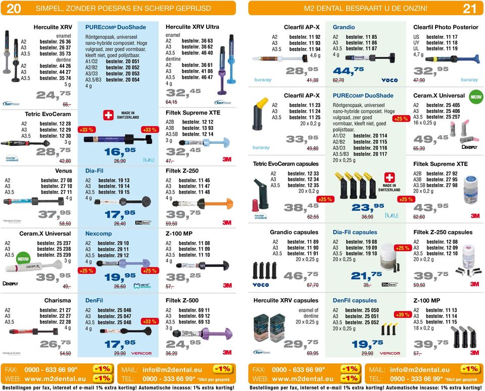 X Universal A2 bestelnr. 25 237 A3 bestelnr. 25 238 A3.5 bestelnr. 25 239 NIEUW 3 g PURECOMP DuoShade Röntgenopaak, universeel nano-hybride composiet.