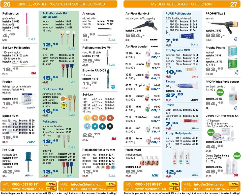 91,4 cm bestelnr. 68 61 15, 95 22,60 Epitex 10 m extra fijn rood bestelnr. 45 06 fijn grijs bestelnr. 45 07 medium groen bestelnr. 30 80 grof blauw bestelnr. 42 57 Matrix bestelnr.