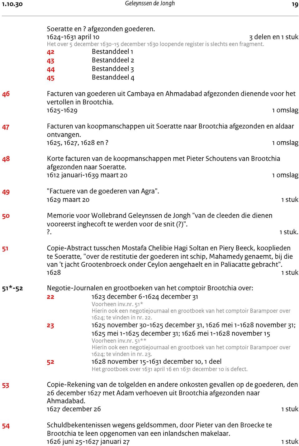 1625-1629 1 omslag 47 Facturen van koopmanschappen uit Soeratte naar Brootchia afgezonden en aldaar ontvangen. 1625, 1627, 1628 en?