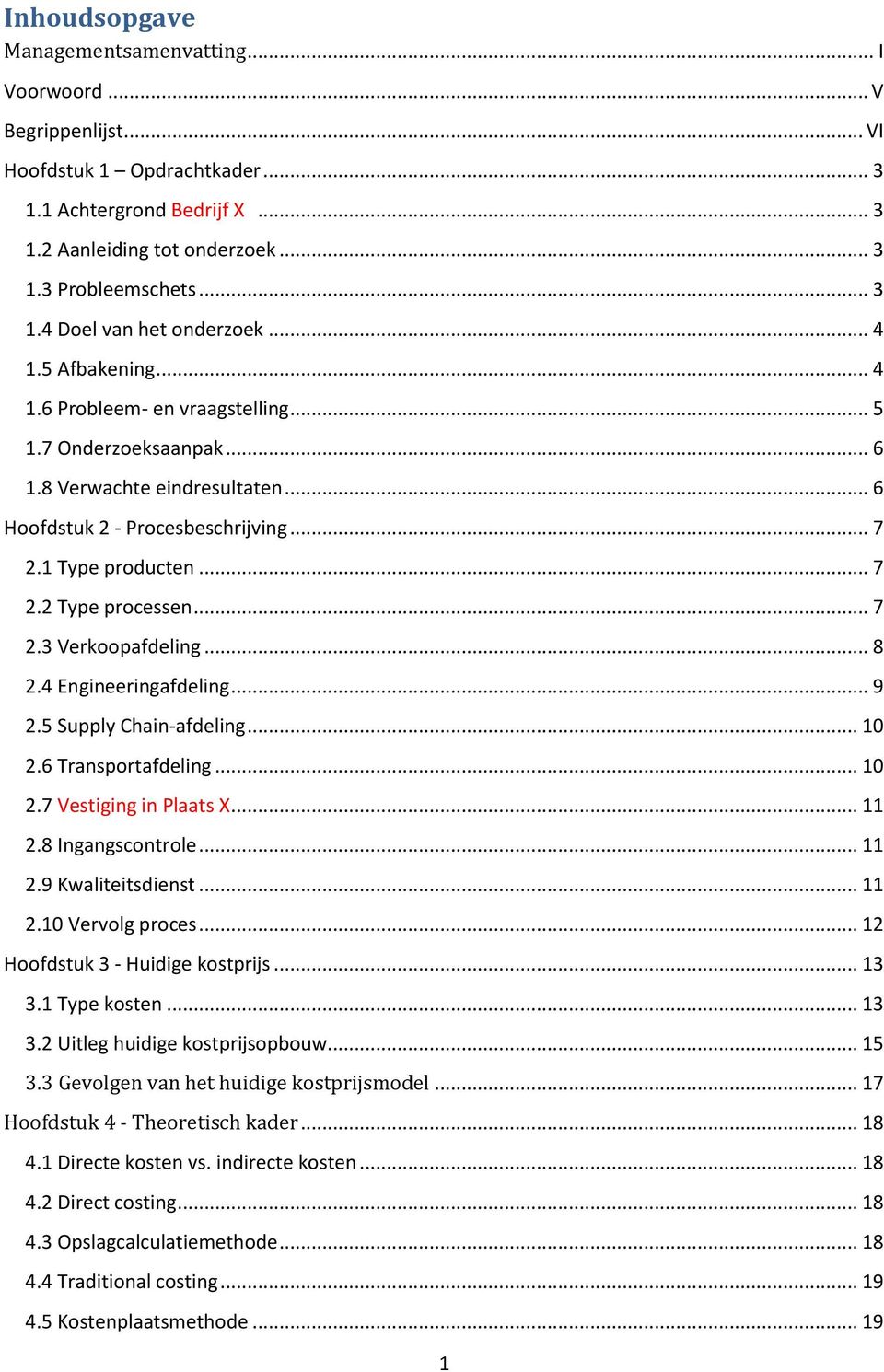 .. 7 2.3 Verkoopafdeling... 8 2.4 Engineeringafdeling... 9 2.5 Supply Chain-afdeling... 10 2.6 Transportafdeling... 10 2.7 Vestiging in Plaats X... 11 2.8 Ingangscontrole... 11 2.9 Kwaliteitsdienst.