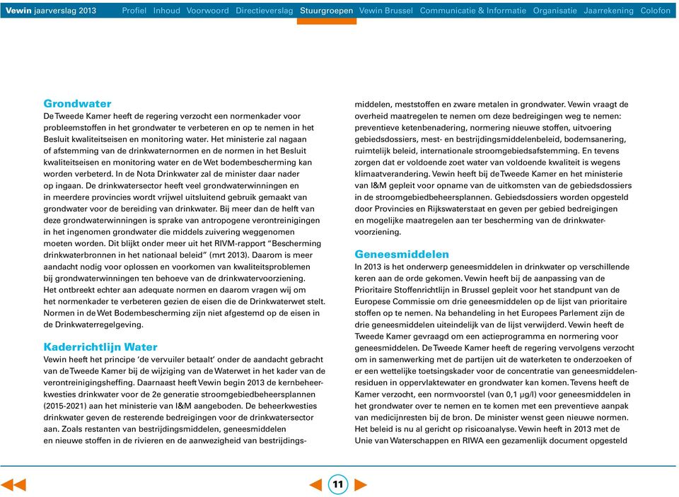 In de Nota Drinkwater zal de minister daar nader op ingaan.