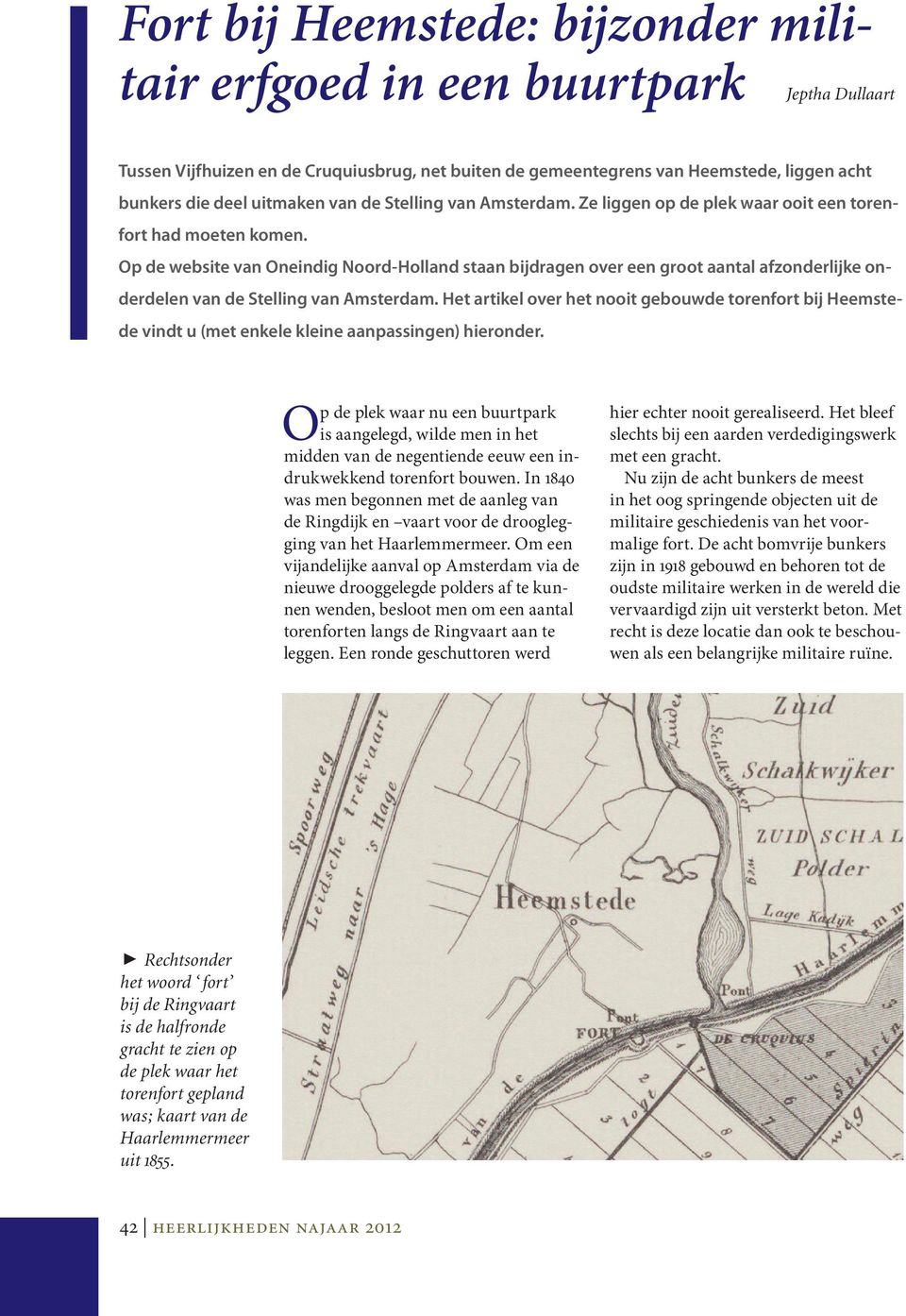 Op de website van Oneindig Noord-Holland staan bijdragen over een groot aantal afzonderlijke onderdelen van de Stelling van Amsterdam.