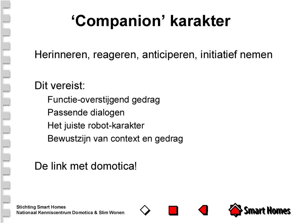 Functie-overstijgend gedrag Passende dialogen Het