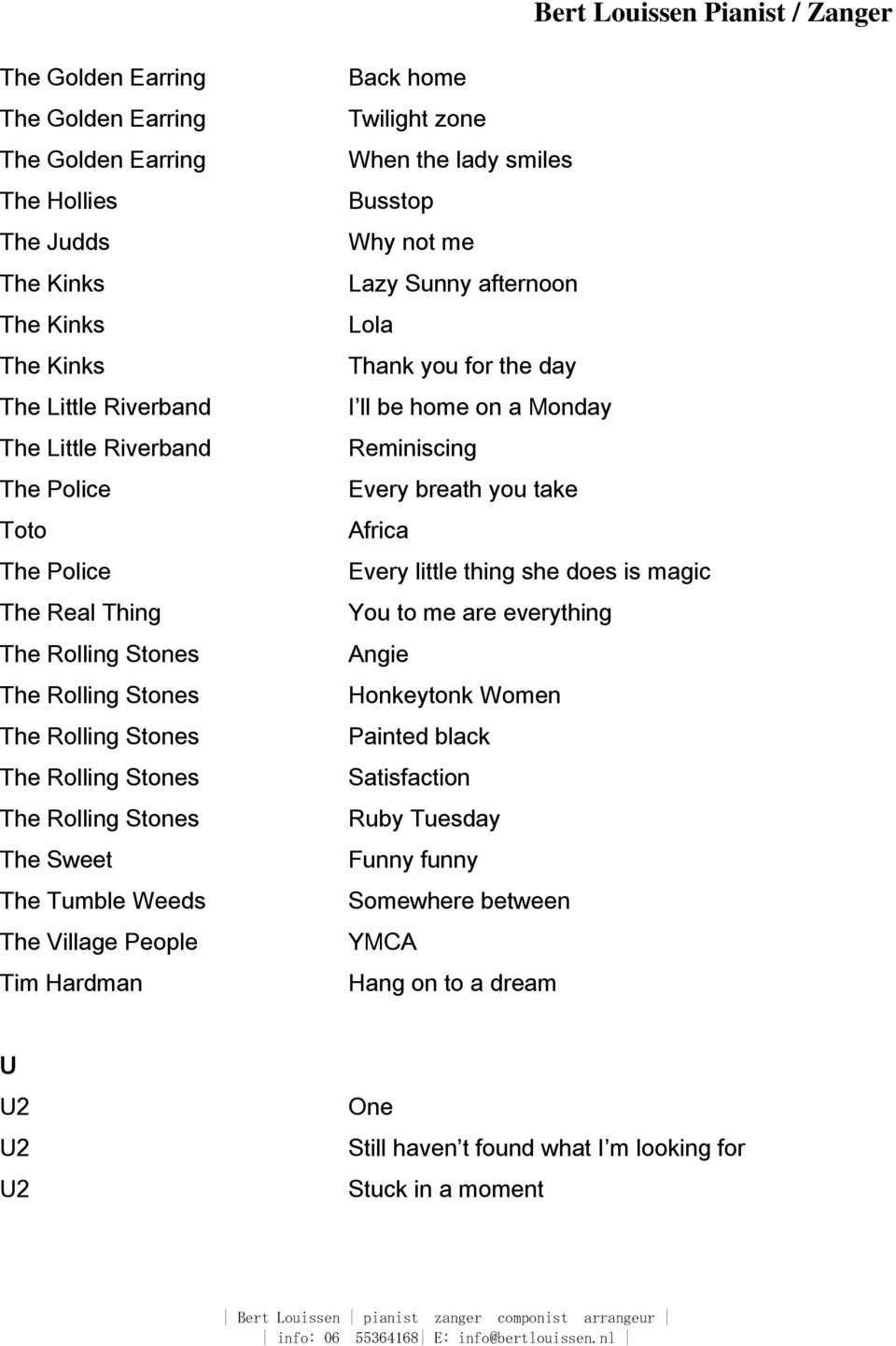 smiles Busstop Why not me Lazy Sunny afternoon Lola Thank you for the day I ll be home on a Monday Reminiscing Every breath you take Africa Every little thing she does is magic You to me are