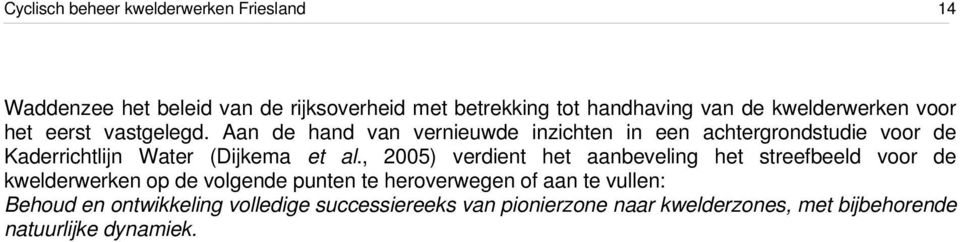 Aan de hand van vernieuwde inzichten in een achtergrondstudie voor de Kaderrichtlijn Water (Dijkema et al.