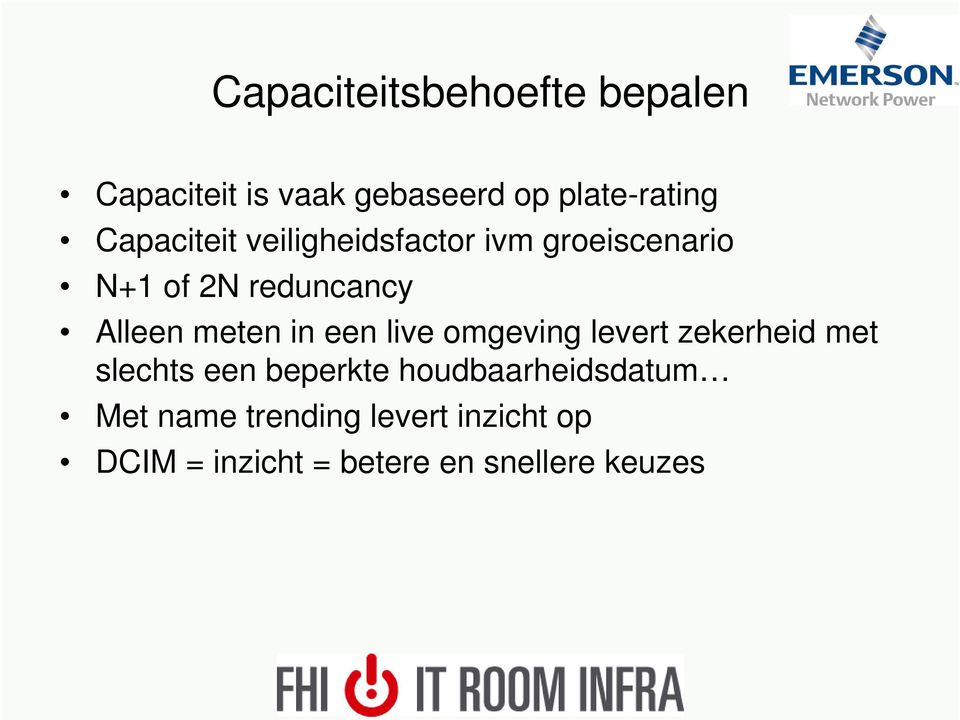 meten in een live omgeving levert zekerheid met slechts een beperkte