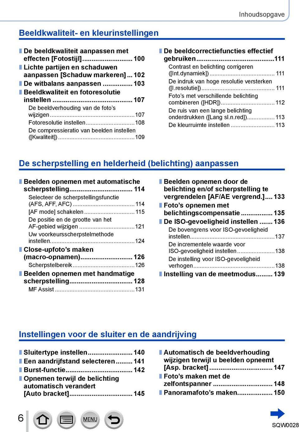 ..109 De beeldcorrectiefuncties effectief gebruiken...111 Contrast en belichting corrigeren ([Int.dynamiek])... 111 De indruk van hoge resolutie versterken ([I.resolutie]).