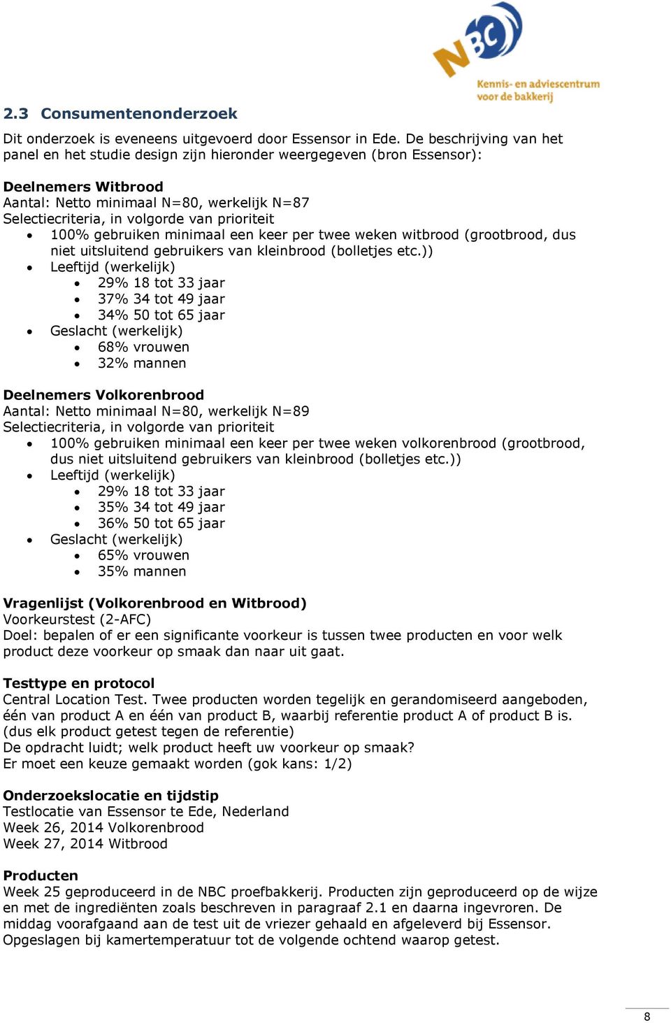 prioriteit 100% gebruiken minimaal een keer per twee weken witbrood (grootbrood, dus niet uitsluitend gebruikers van kleinbrood (bolletjes etc.