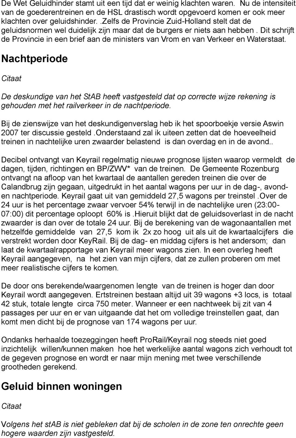 Dit schrijft de Provincie in een brief aan de ministers van Vrom en van Verkeer en Waterstaat.