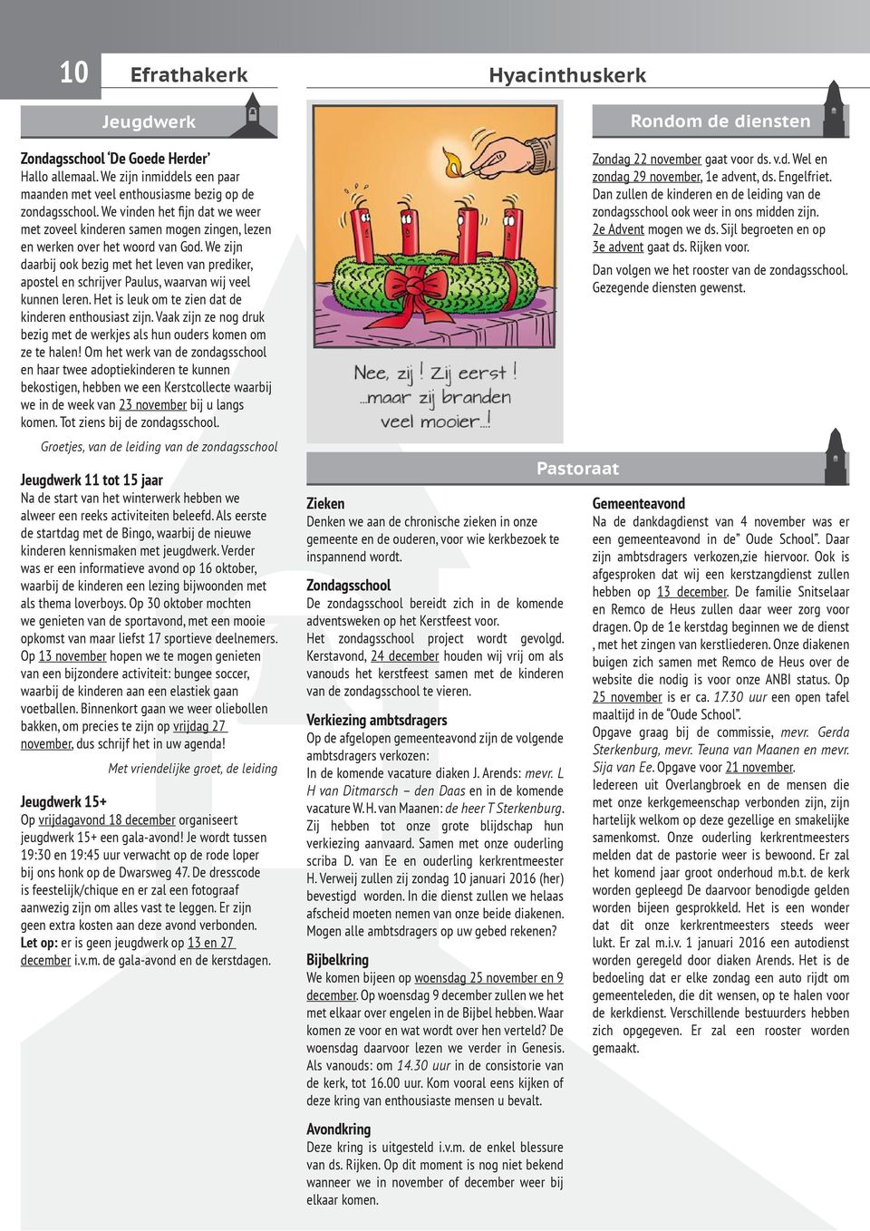 We zijn daarbij ook bezig met het leven van prediker, apostel en schrijver Paulus, waarvan wij veel kunnen leren. Het is leuk om te zien dat de kinderen enthousiast zijn.