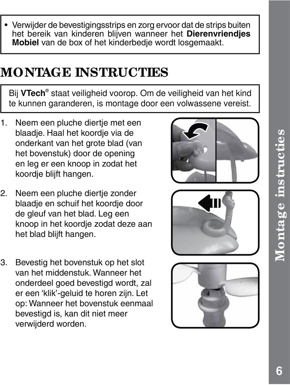 Haal het koordje via de onderkant van het grote blad (van het bovenstuk) door de opening en leg er een knoop in zodat het koordje blijft hangen. 2.