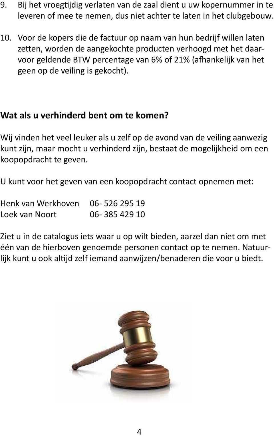 de veiling is gekocht). Wat als u verhinderd bent om te komen?