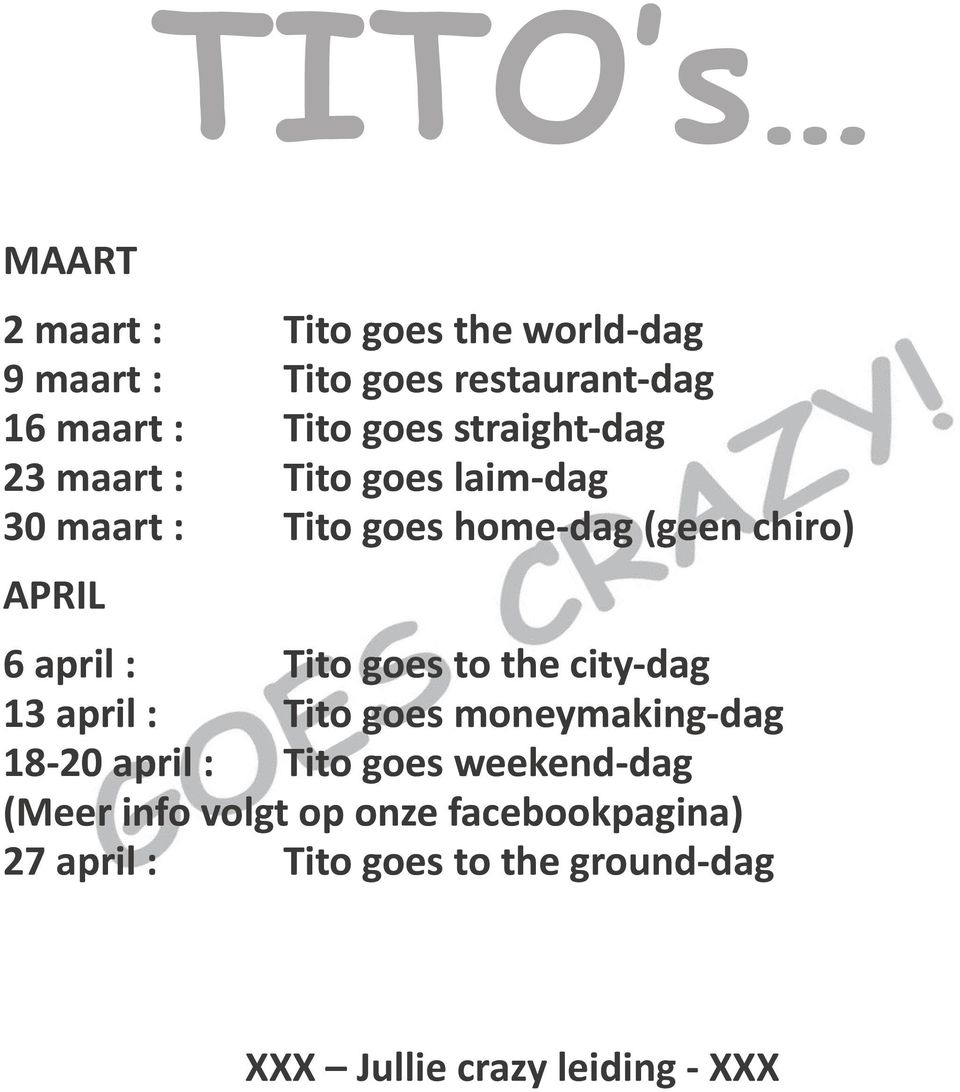 Tito goes to the city-dag 13 april : Tito goes moneymaking-dag 18-20 april : Tito goes weekend-dag