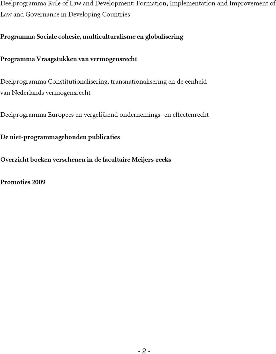 Constitutionalisering, transnationalisering en de eenheid van Nederlands vermogensrecht Deelprogramma Europees en vergelijkend