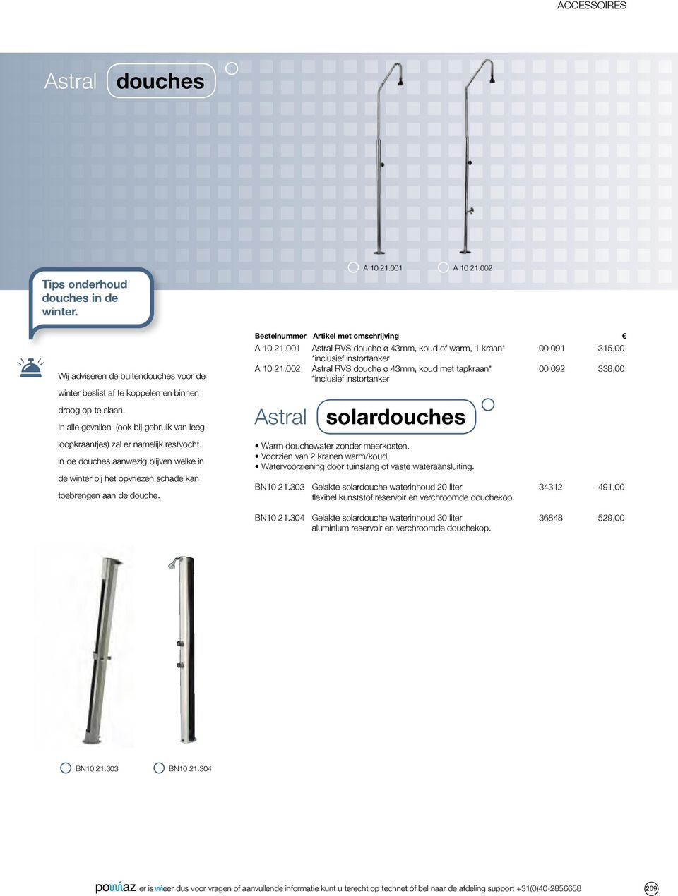 001 Astral RVS douche ø 43mm, koud of warm, 1 kraan* 00 091 315,00 *inclusief instortanker A 10 21.