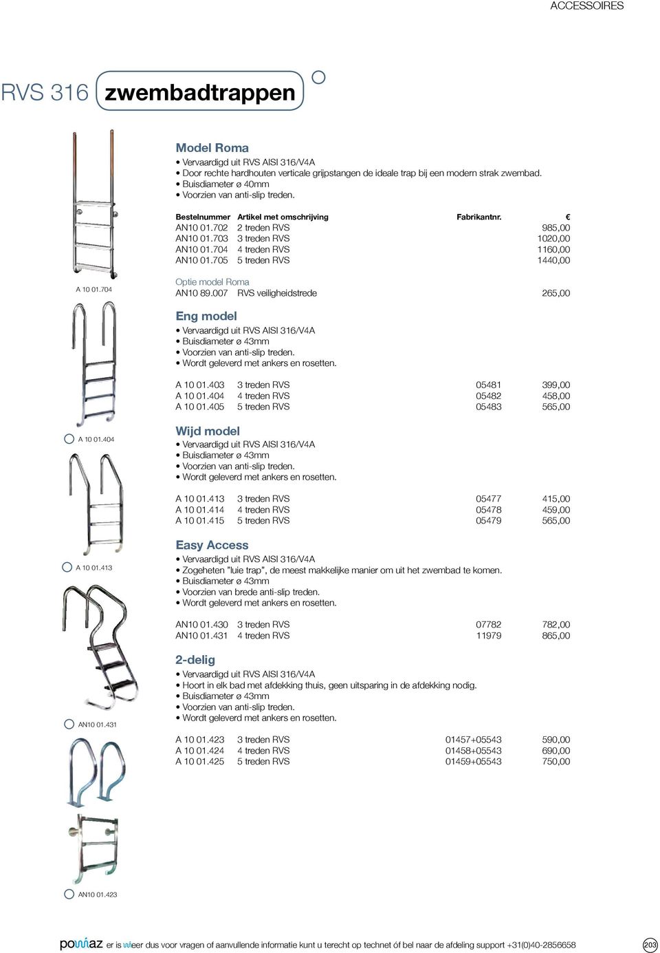 704 4 treden RVS 1160,00 AN10 01.705 5 treden RVS 1440,00 A 10 01.704 Optie model Roma AN10 89.