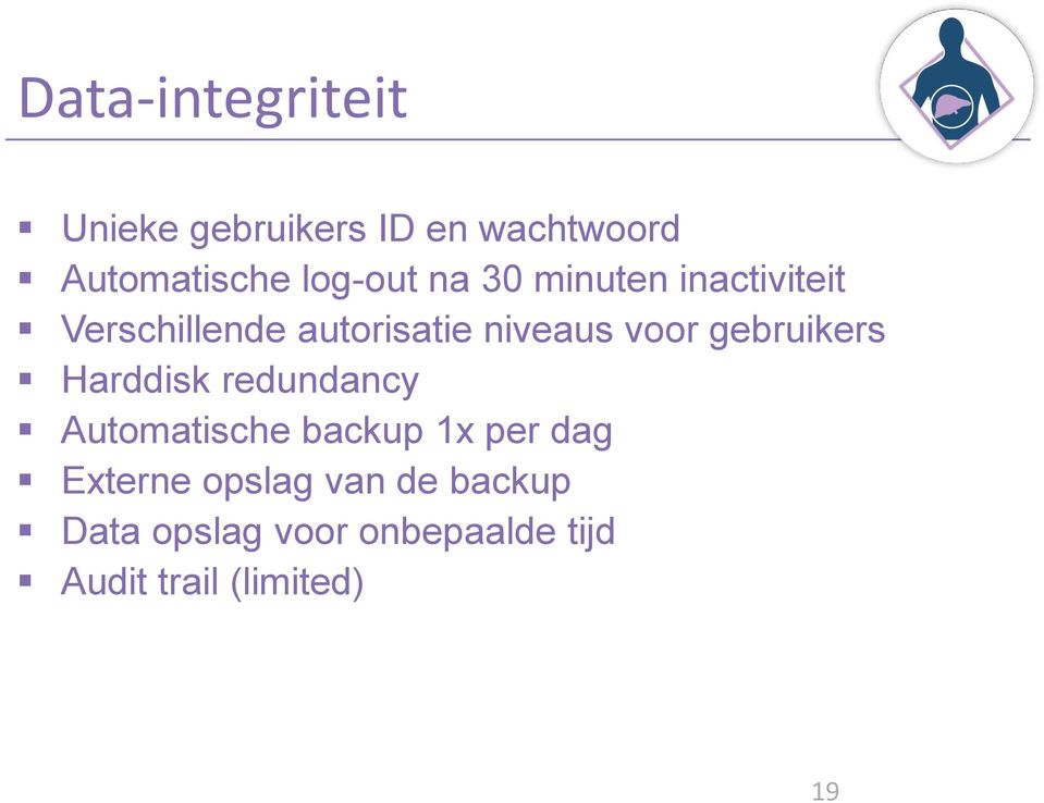 voor gebruikers Harddisk redundancy Automatische backup 1x per dag