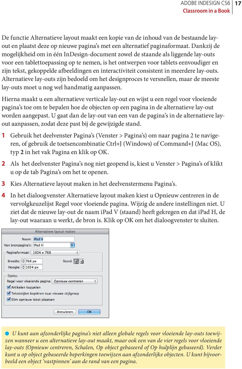 afbeeldingen en interactiviteit consistent in meerdere lay-outs. Alternatieve lay-outs zijn bedoeld om het designproces te versnellen, maar de meeste lay-outs moet u nog wel handmatig aanpassen.