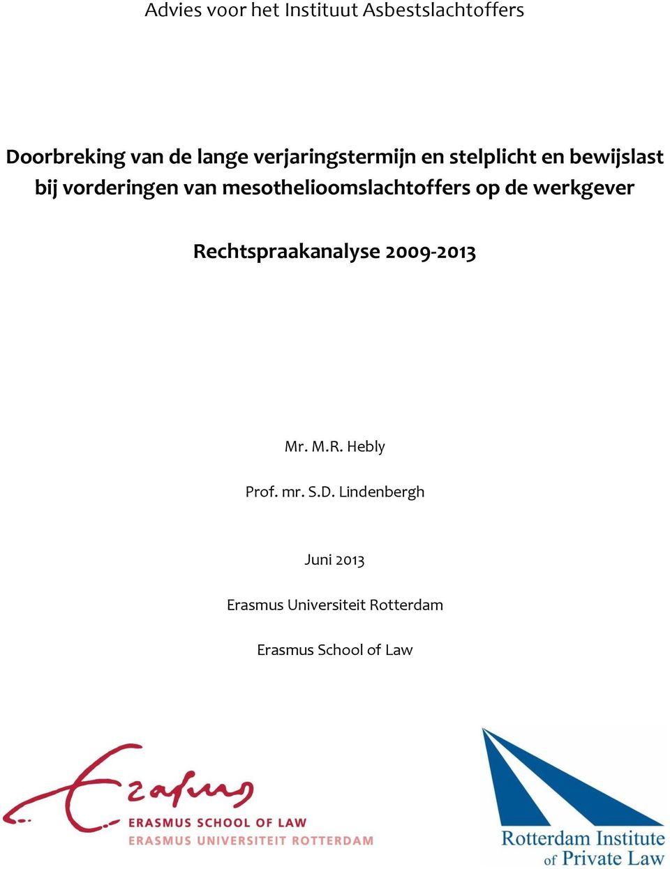 mesothelioomslachtoffers op de werkgever Rechtspraakanalyse 2009-2013 Mr. M.R. Hebly Prof.