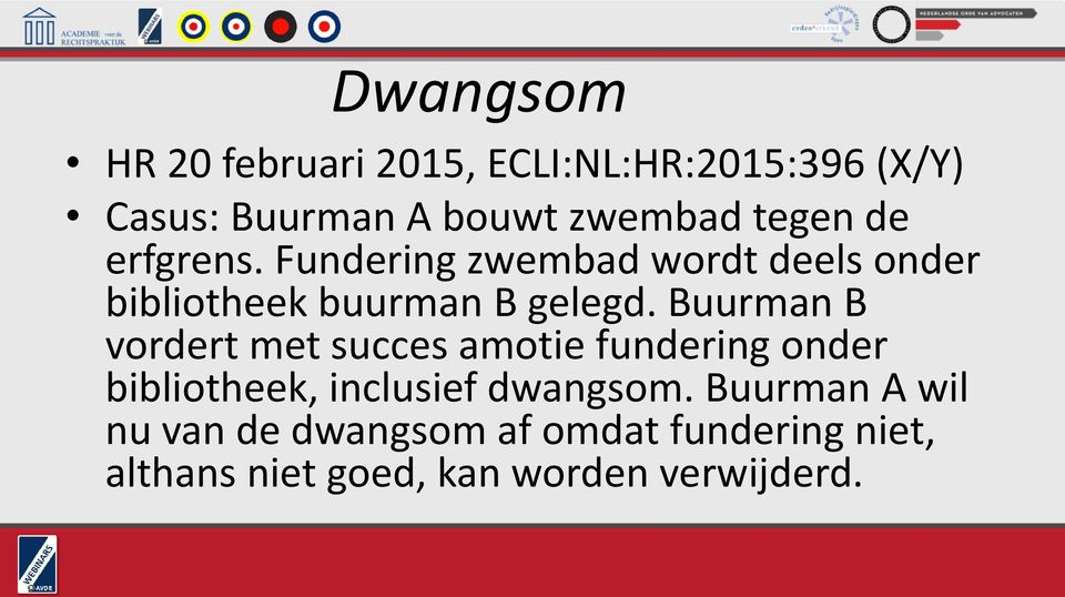 Buurman B vordert met succes amotie fundering onder bibliotheek, inclusief dwangsom.