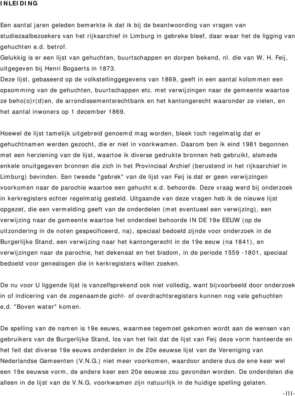 Deze lijst, gebaseerd op de volkstellinggegevens van 1869, geeft in een aantal kolommen een opsomming van de gehuchten, buurtschappen etc.