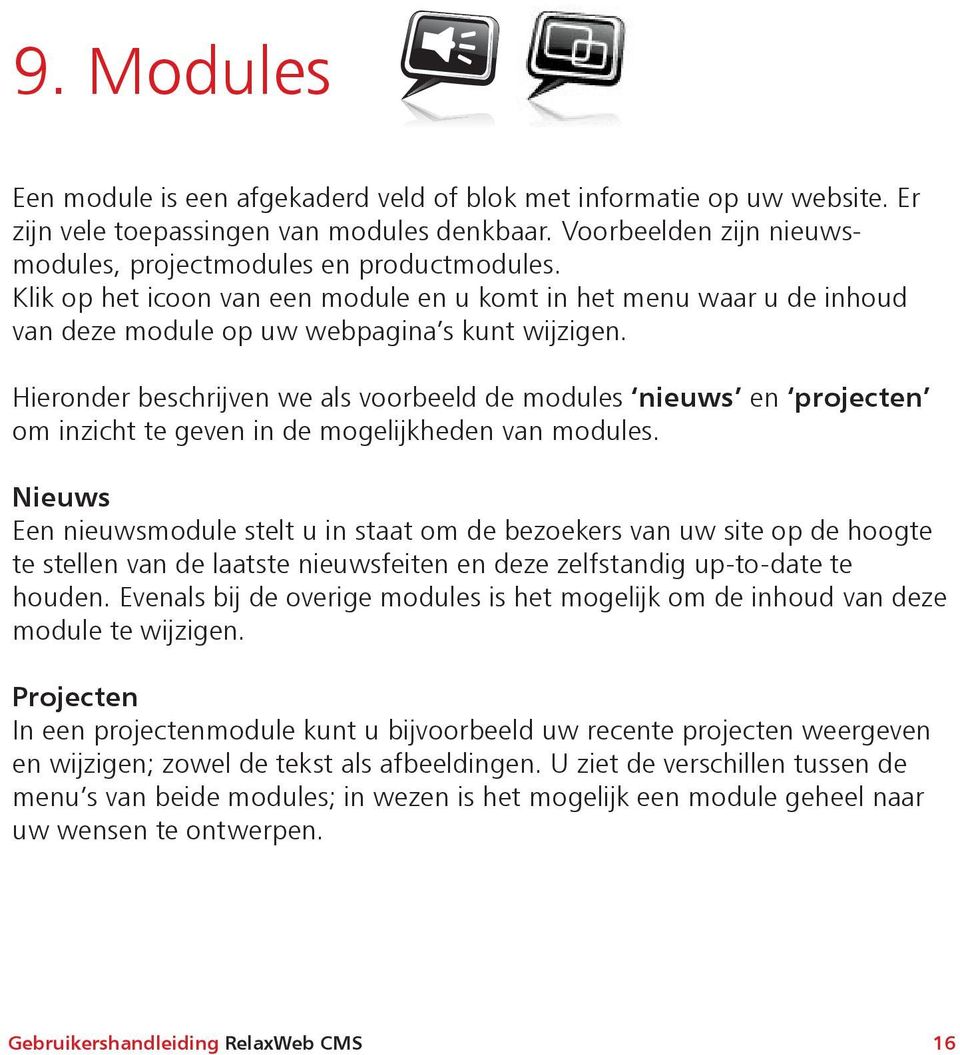 Hieronder beschrijven we als voorbeeld de modules nieuws en projecten om inzicht te geven in de mogelijkheden van modules.