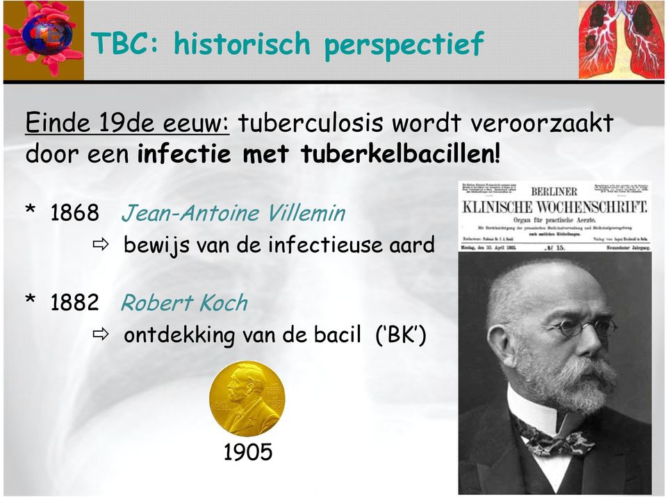 * 1868 Jean-Antoine Villemin bewijs van de infectieuse