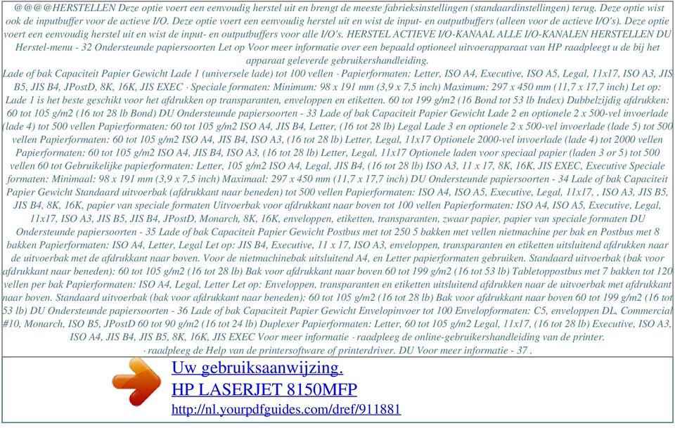 Deze optie voert een eenvoudig herstel uit en wist de input- en outputbuffers voor alle I/O's.