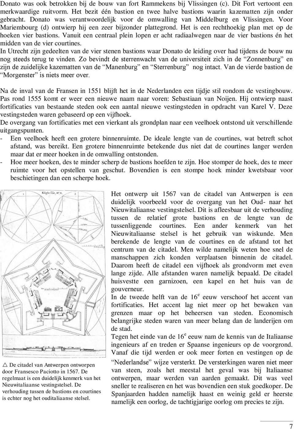 Voor Mariembourg (d) ontwierp hij een zeer bijzonder plattegrond. Het is een rechthoekig plan met op de hoeken vier bastions.