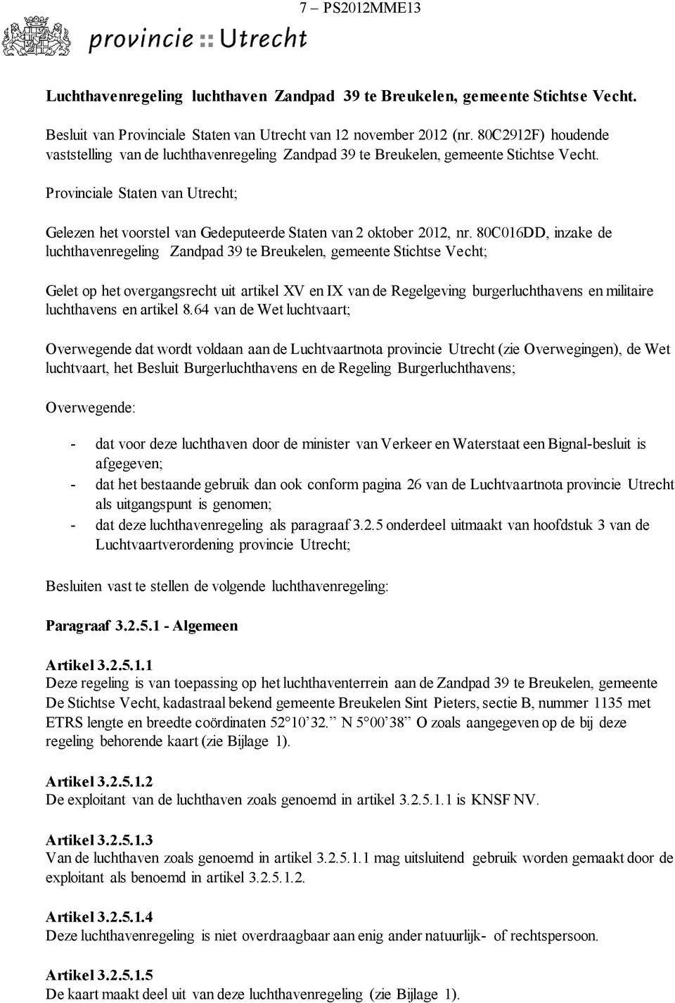 Provinciale Staten van Utrecht; Gelezen het voorstel van Gedeputeerde Staten van 2 oktober 2012, nr.