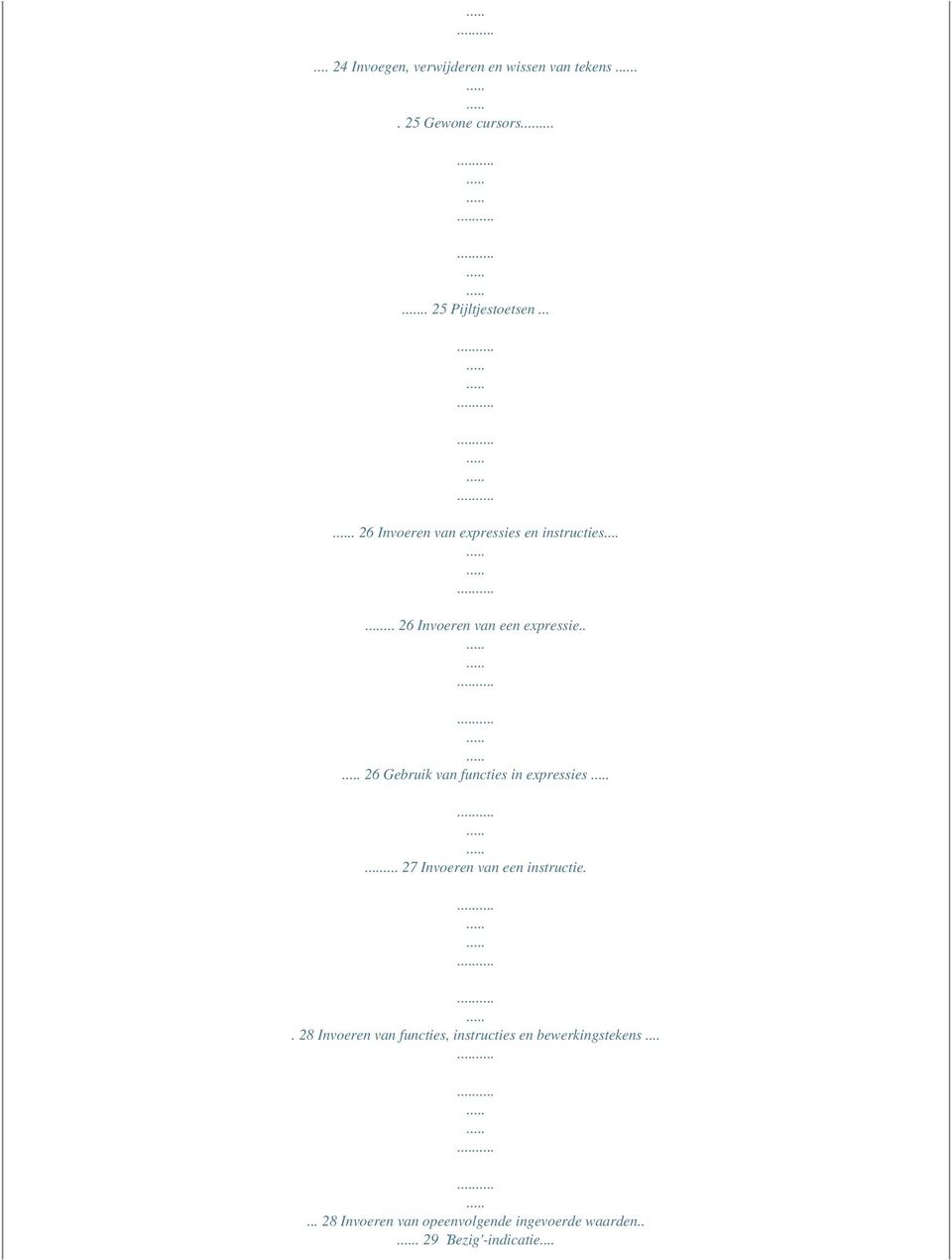 . 26 Gebruik van functies in expressies... 27 Invoeren van een instructie.