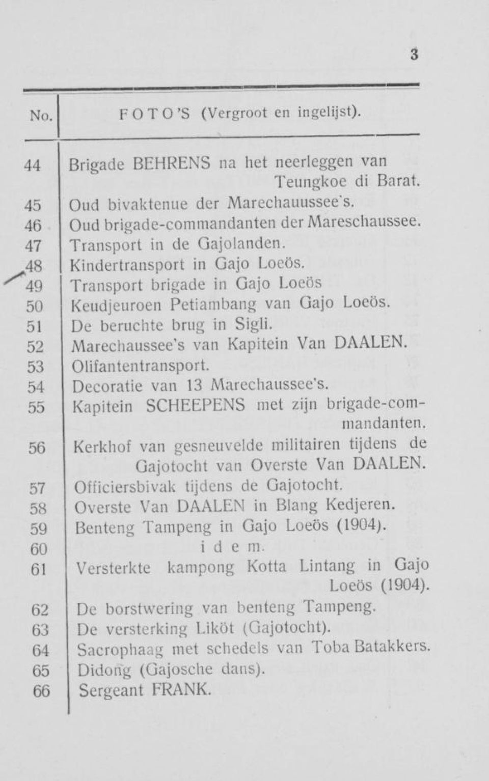 52 Marechaussee's van Kapitein Van DAALEN. 53 Olifantentransport. 54 Decoratie van 13 Marechaussee's. 55 Kapitein SCHEEPENS met zijn brigade-commandanten.