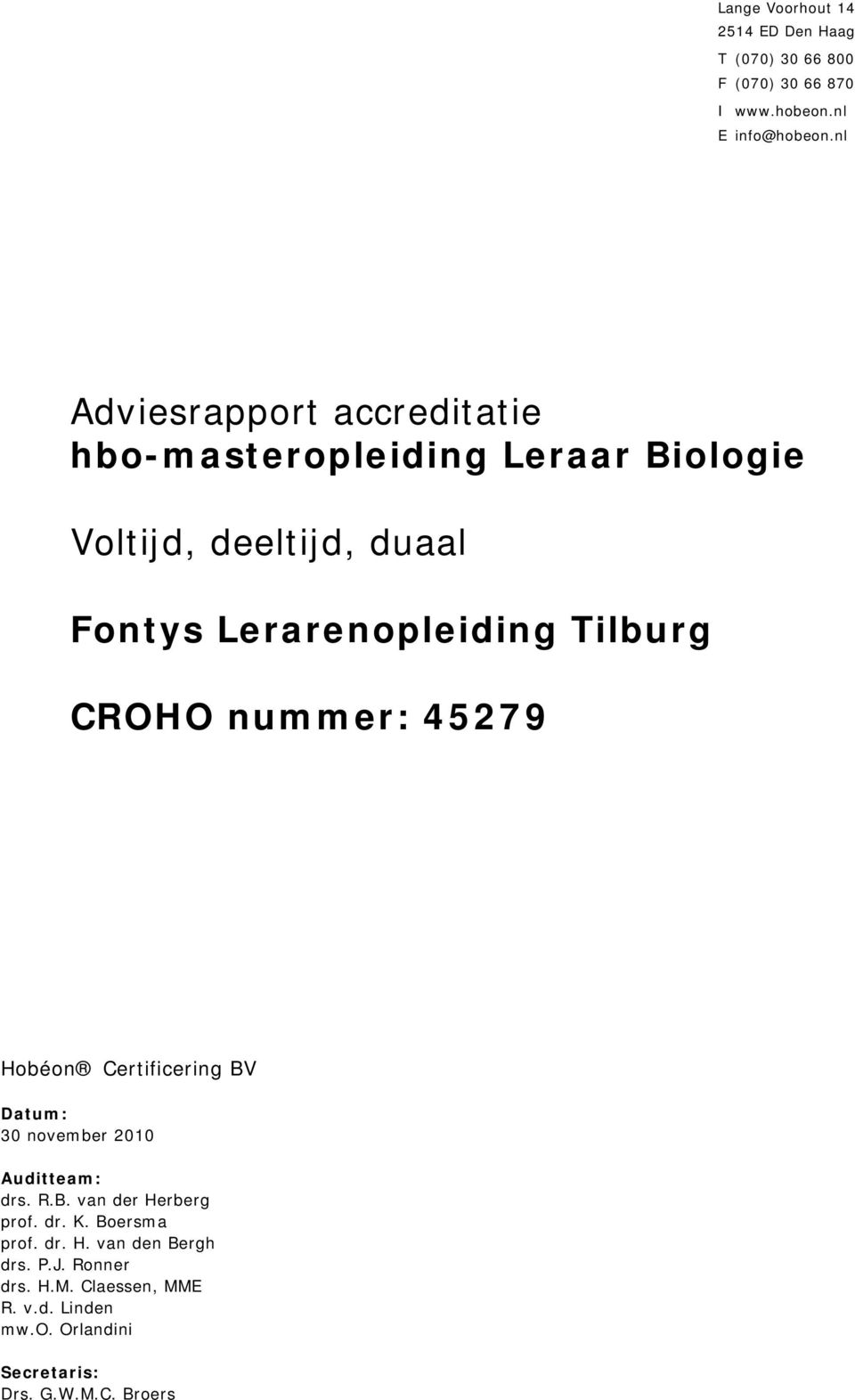 Tilburg CROHO nummer: 45279 Hobéon Certificering BV Datum: 30 november 2010 Auditteam: drs. R.B. van der Herberg prof.